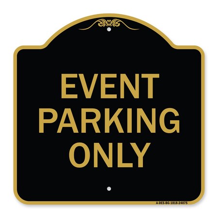 Signmission Designer Series Sign-Event Parking Only, Black & Gold Aluminum Sign, 18" x 18", BG-1818-24075 A-DES-BG-1818-24075
